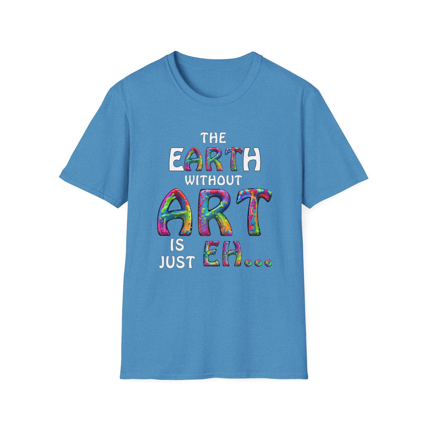 The Earth Without Art T-Shirt