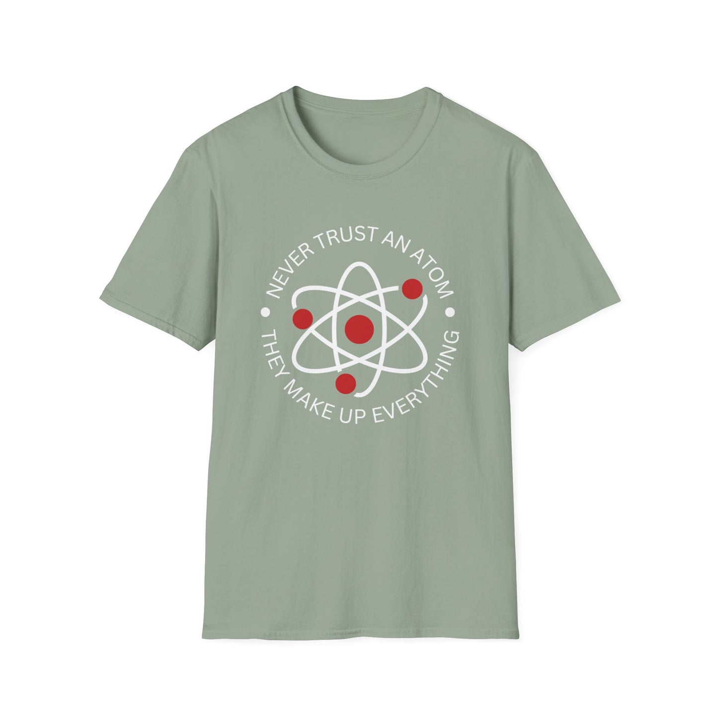 Never Trust An Atom T-Shirt