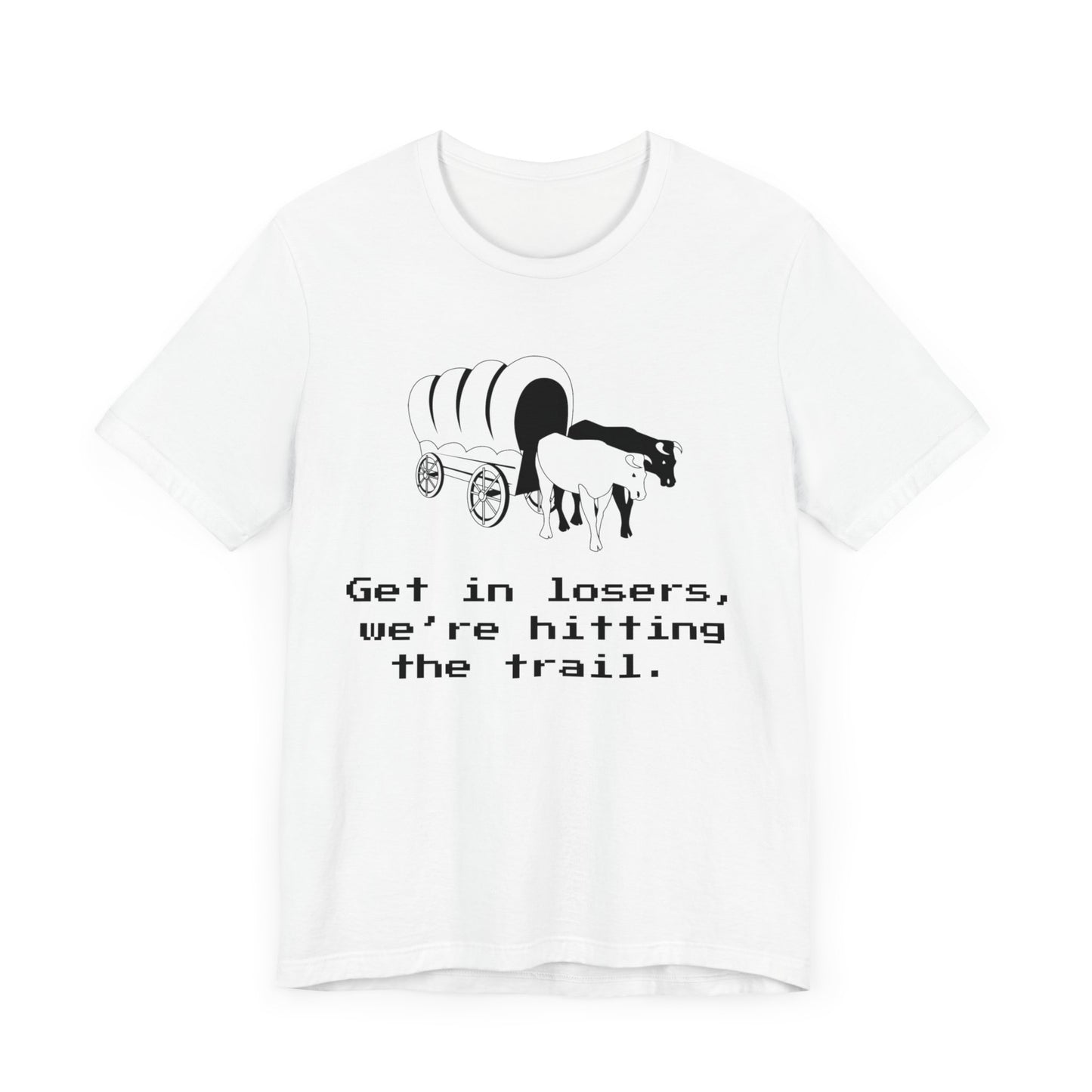 Get In Losers Oregon Trail T-Shirt