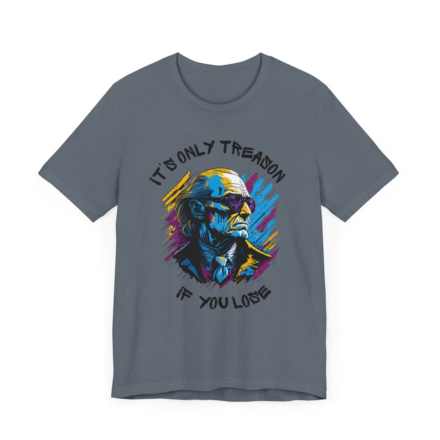 It's Only Treason If You Lose T-Shirt