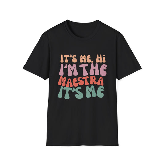 It's Me I'm the Maestra T-Shirt