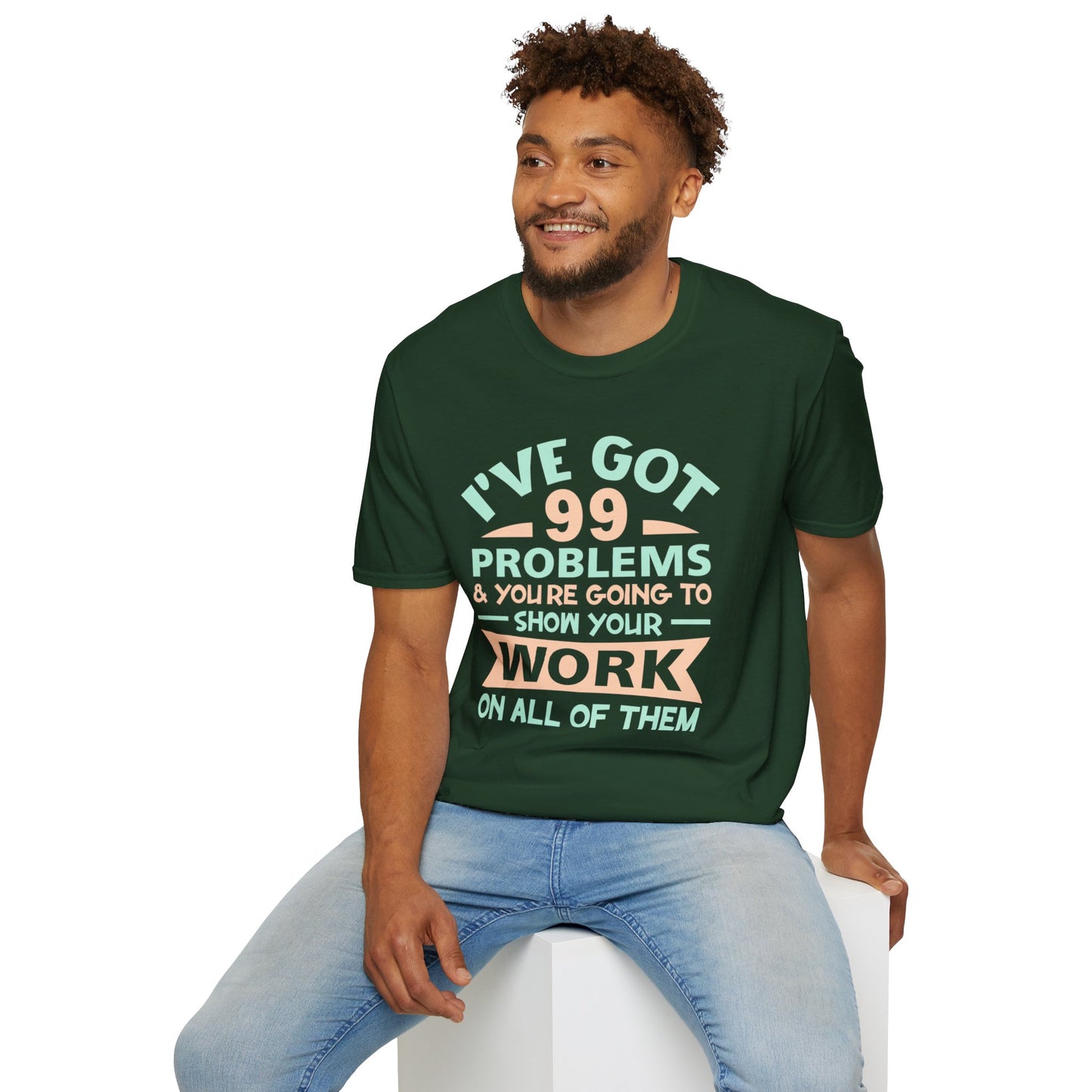 I've Got 99 Problems T-Shirt