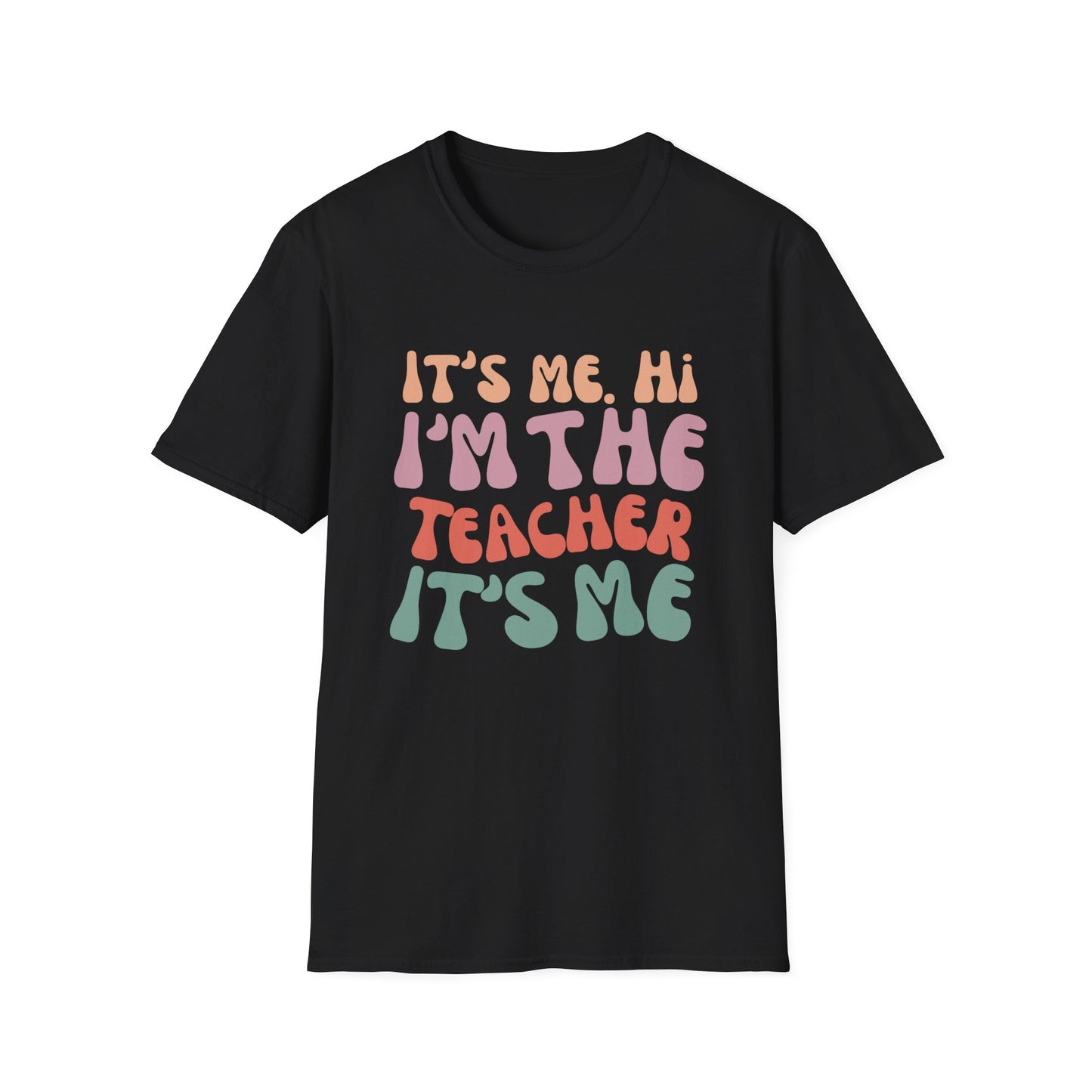 It's Me I'm The Teacher T-Shirt