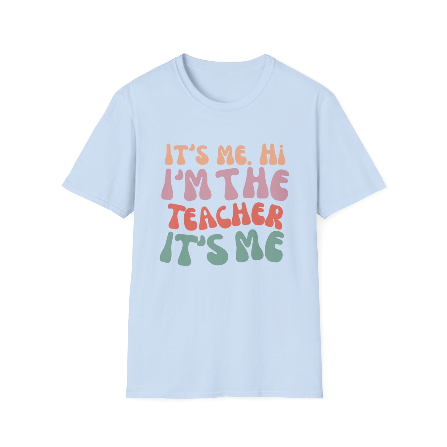 It's Me I'm The Teacher T-Shirt