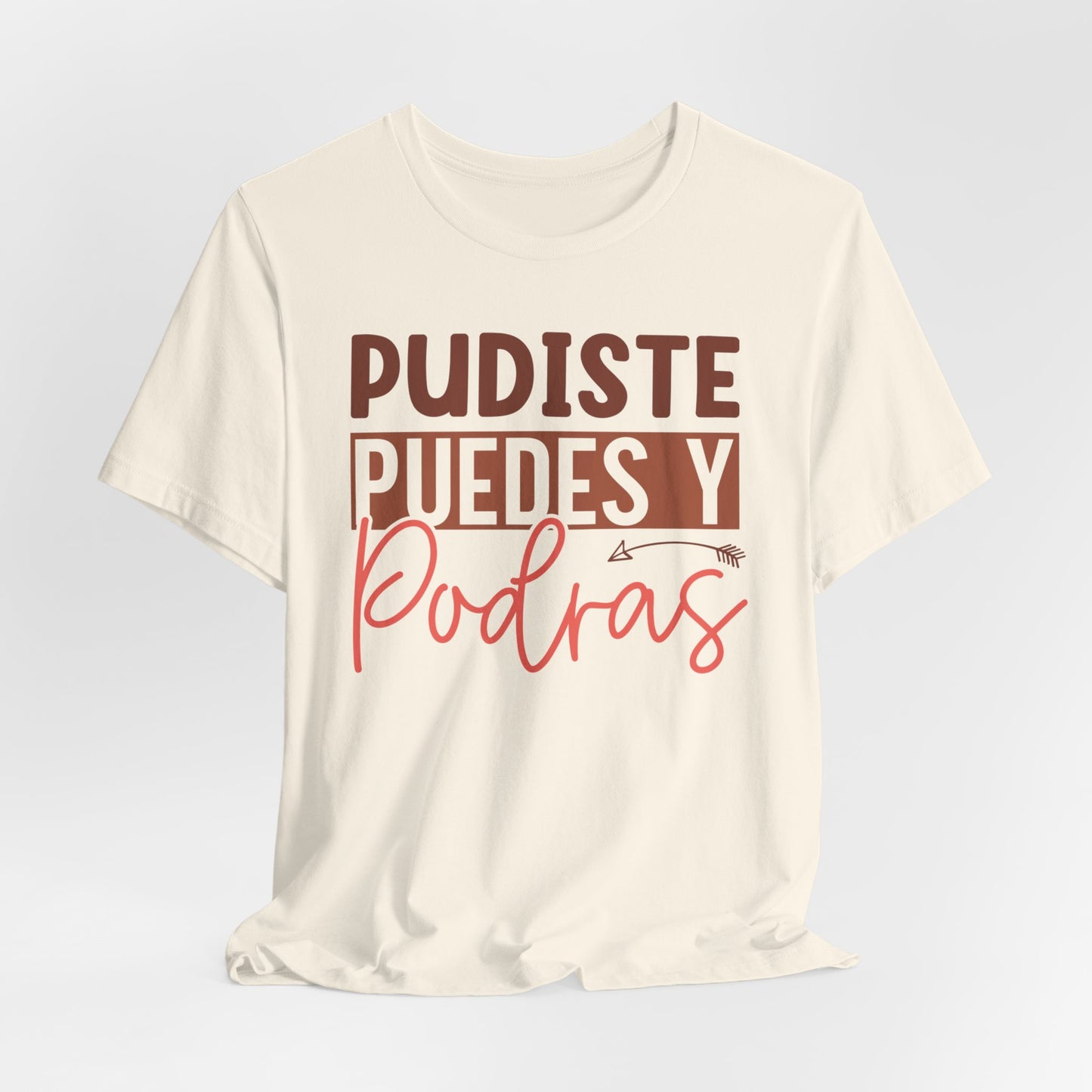 Pudiste Puedes Y Podrás T-Shirt