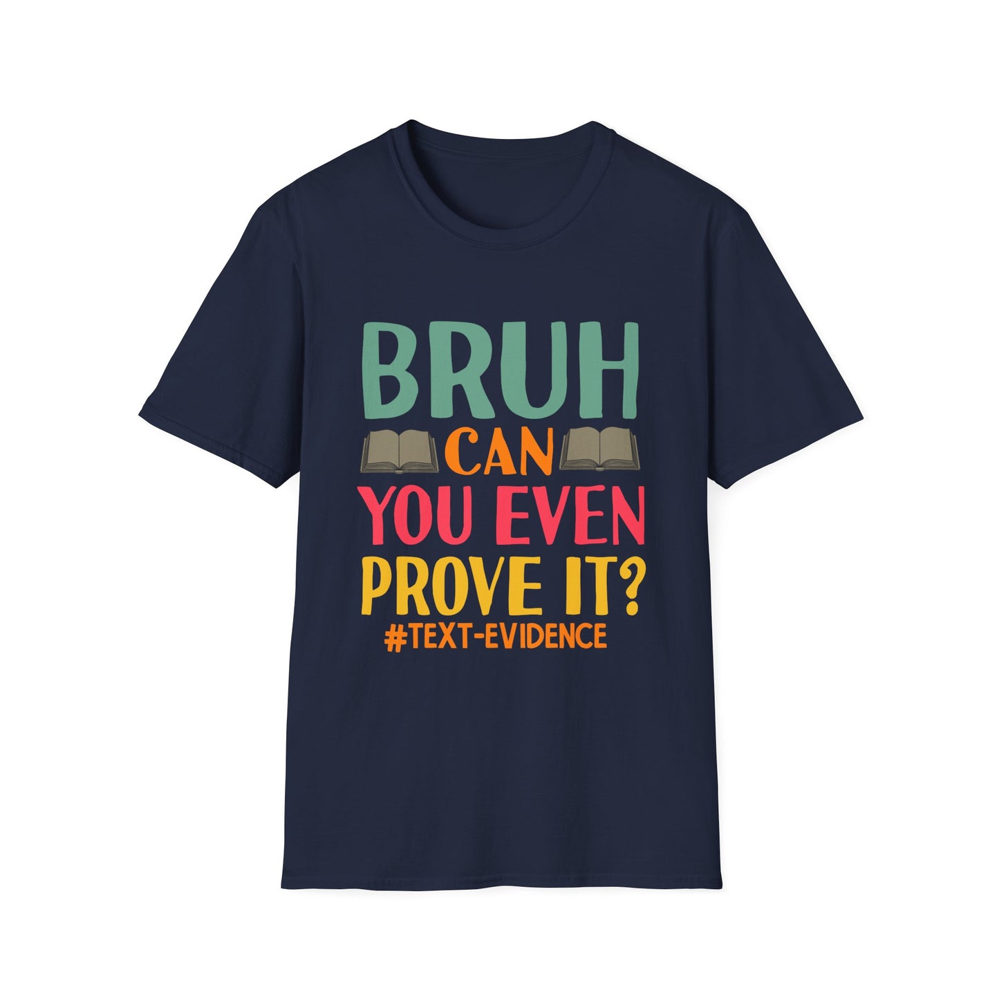 Bruh Can You Even Prove It T-Shirt