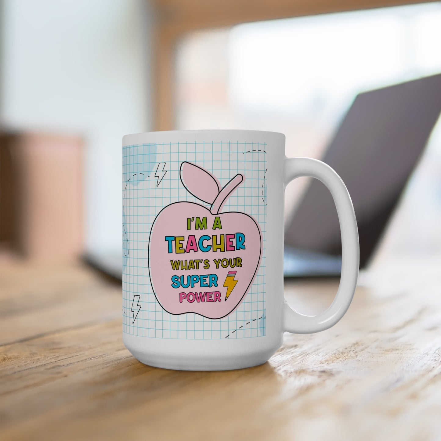 I'm a Teacher What's Your Superpower Ceramic Mug, (11oz, 15oz)