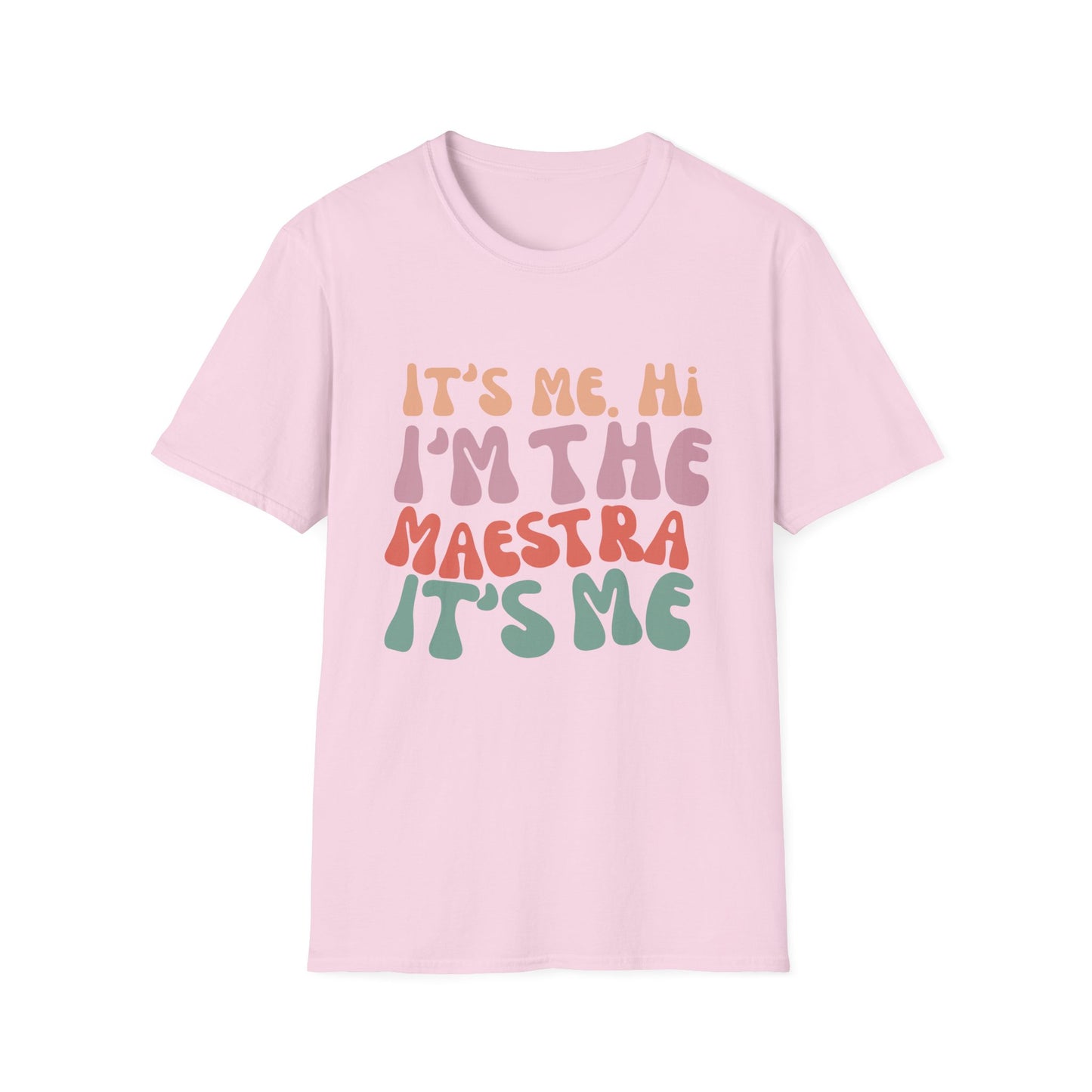 It's Me I'm the Maestra T-Shirt