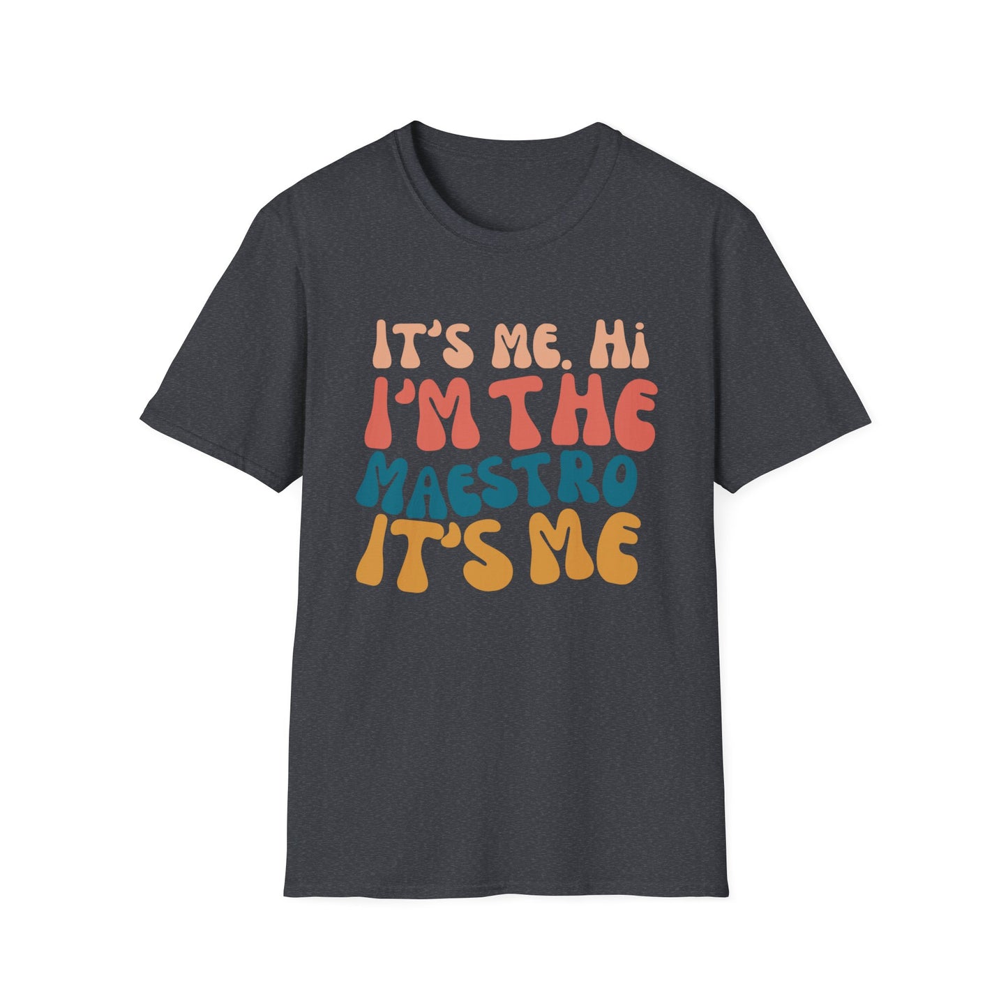 It's Me I'm the Maestro T-Shirt