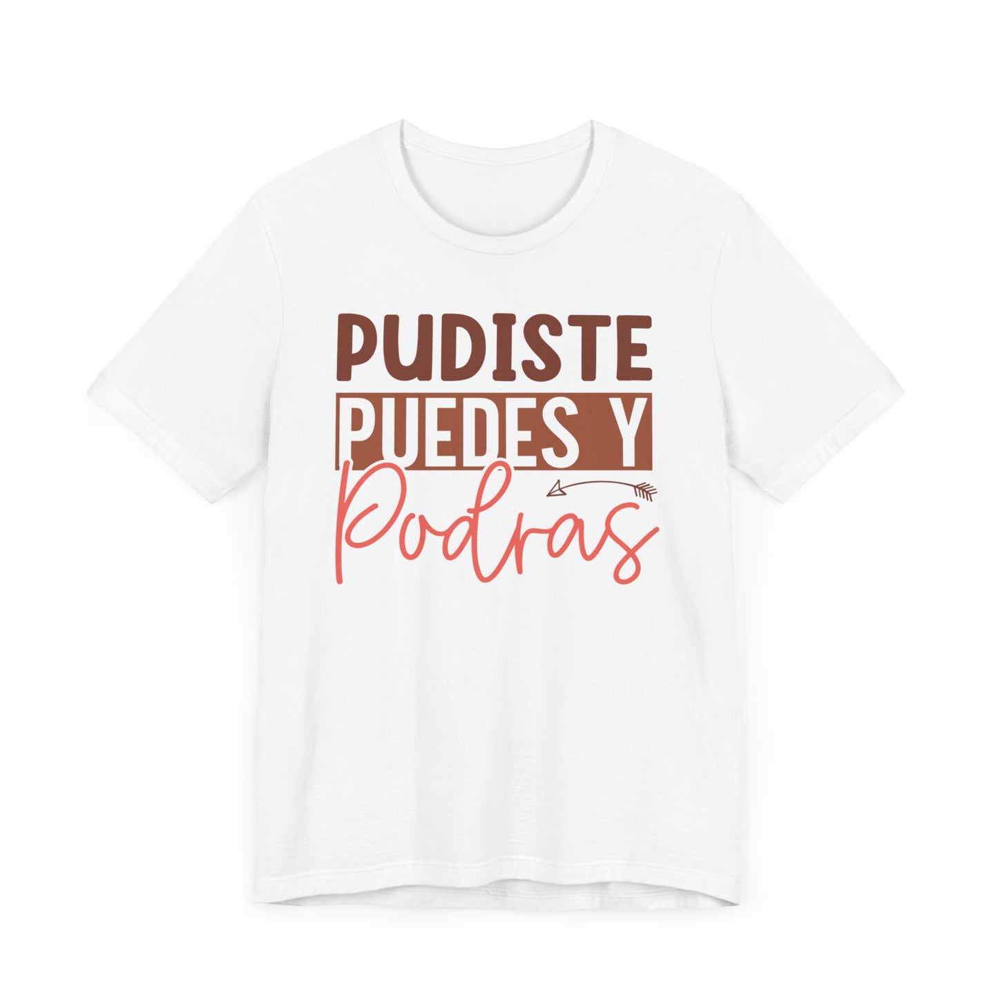 Pudiste Puedes Y Podrás T-Shirt