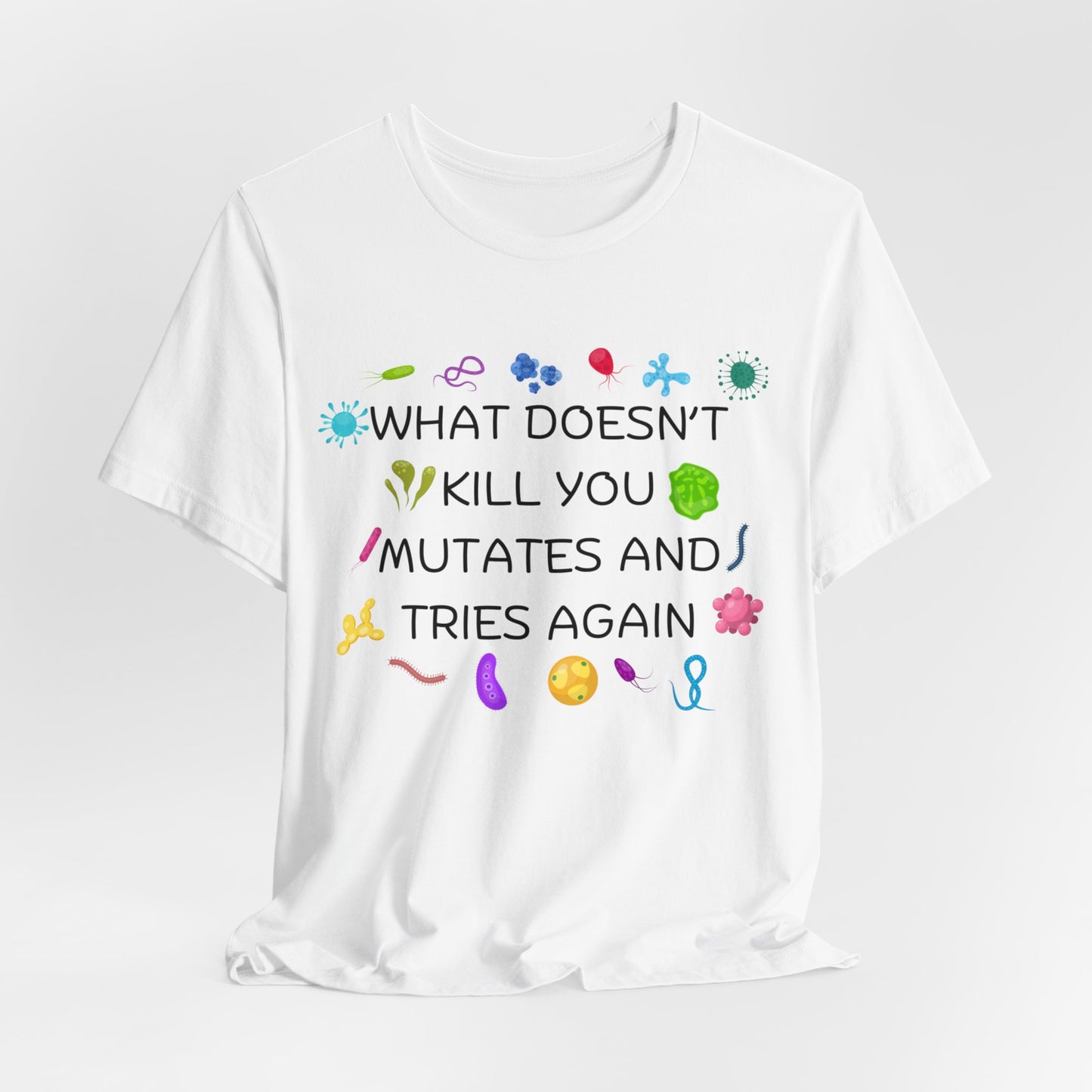 What Doesn't Kill You Mutates Black Font T-Shirt