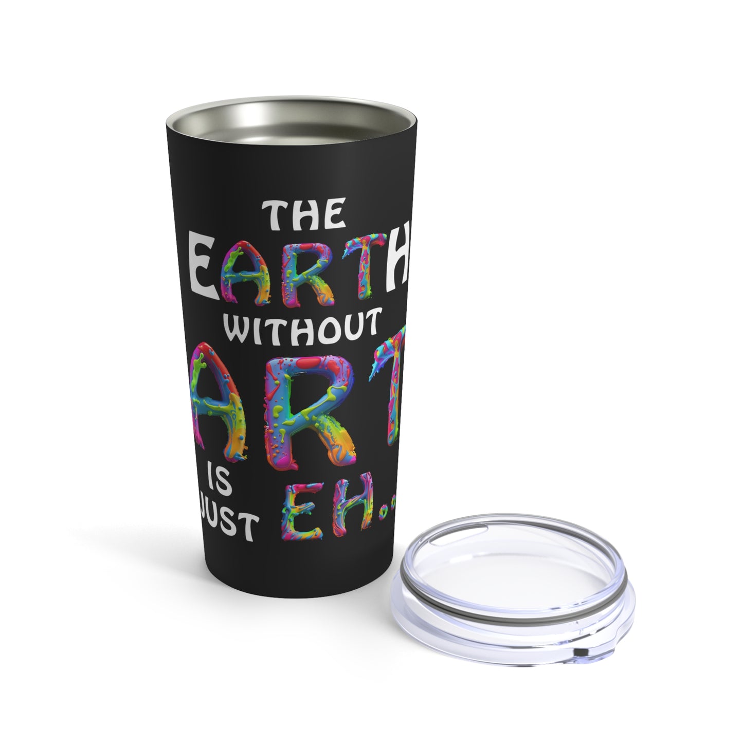 The Earth Without Art Tumbler 20oz