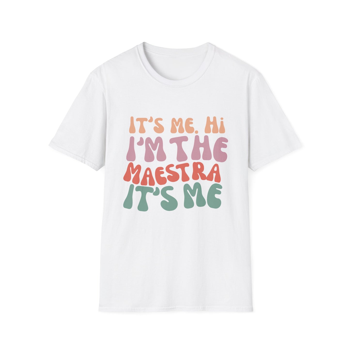 It's Me I'm the Maestra T-Shirt