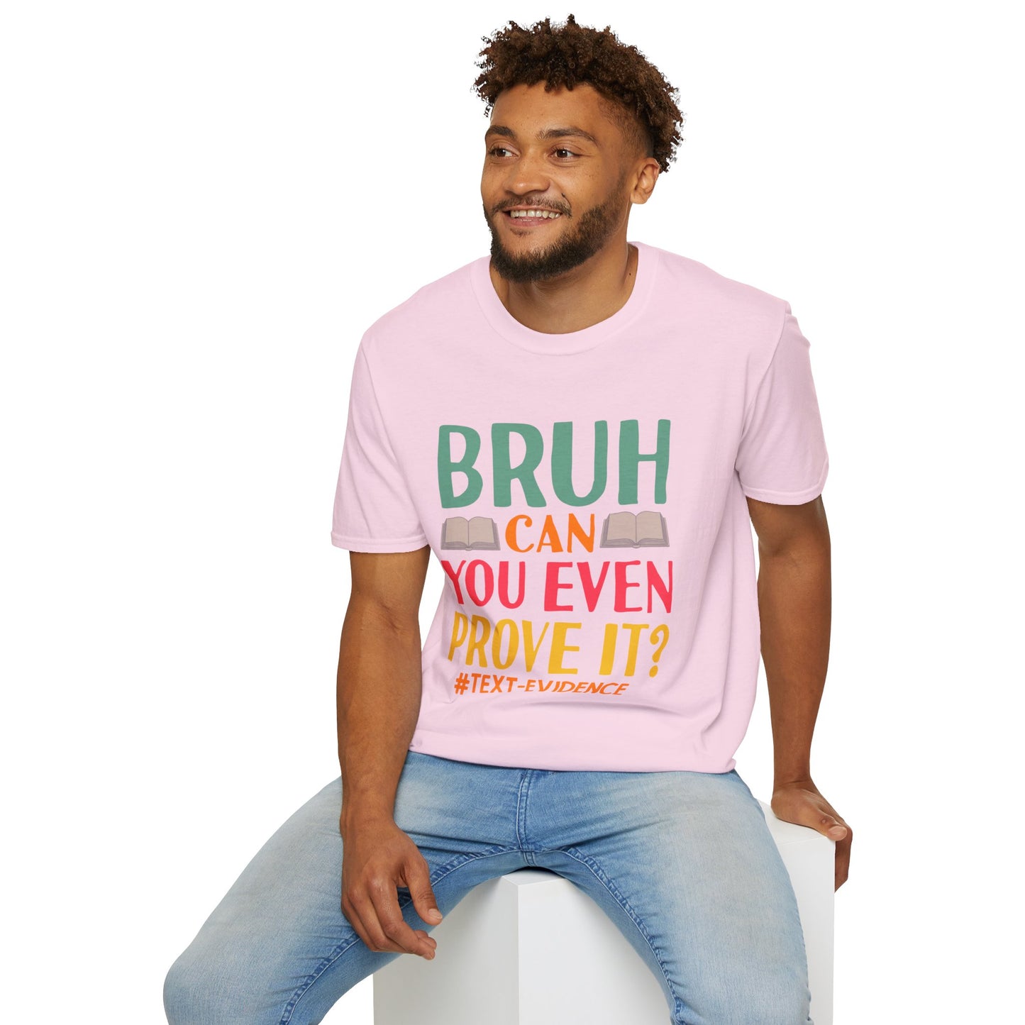 Bruh Can You Even Prove It T-Shirt