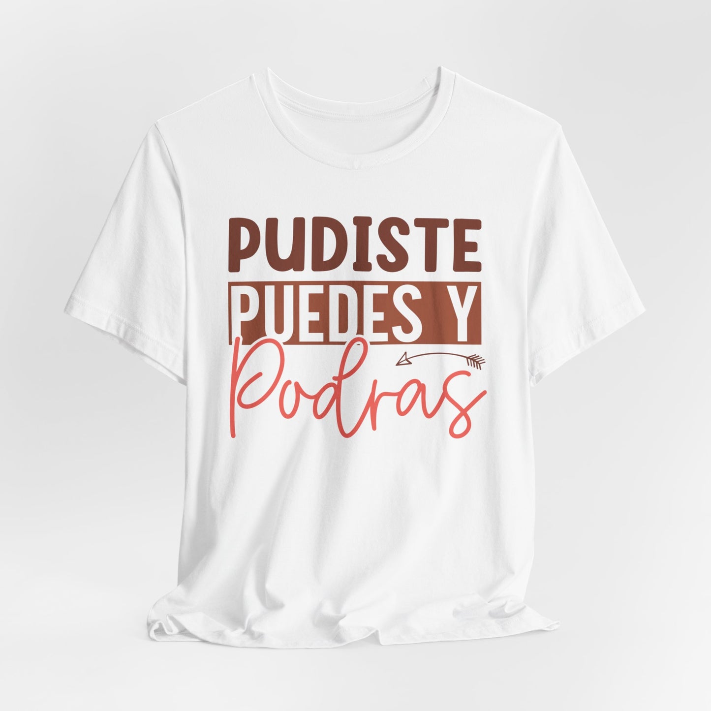 Pudiste Puedes Y Podrás T-Shirt