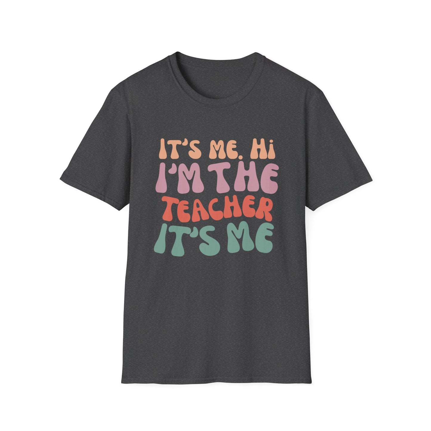 It's Me I'm The Teacher T-Shirt