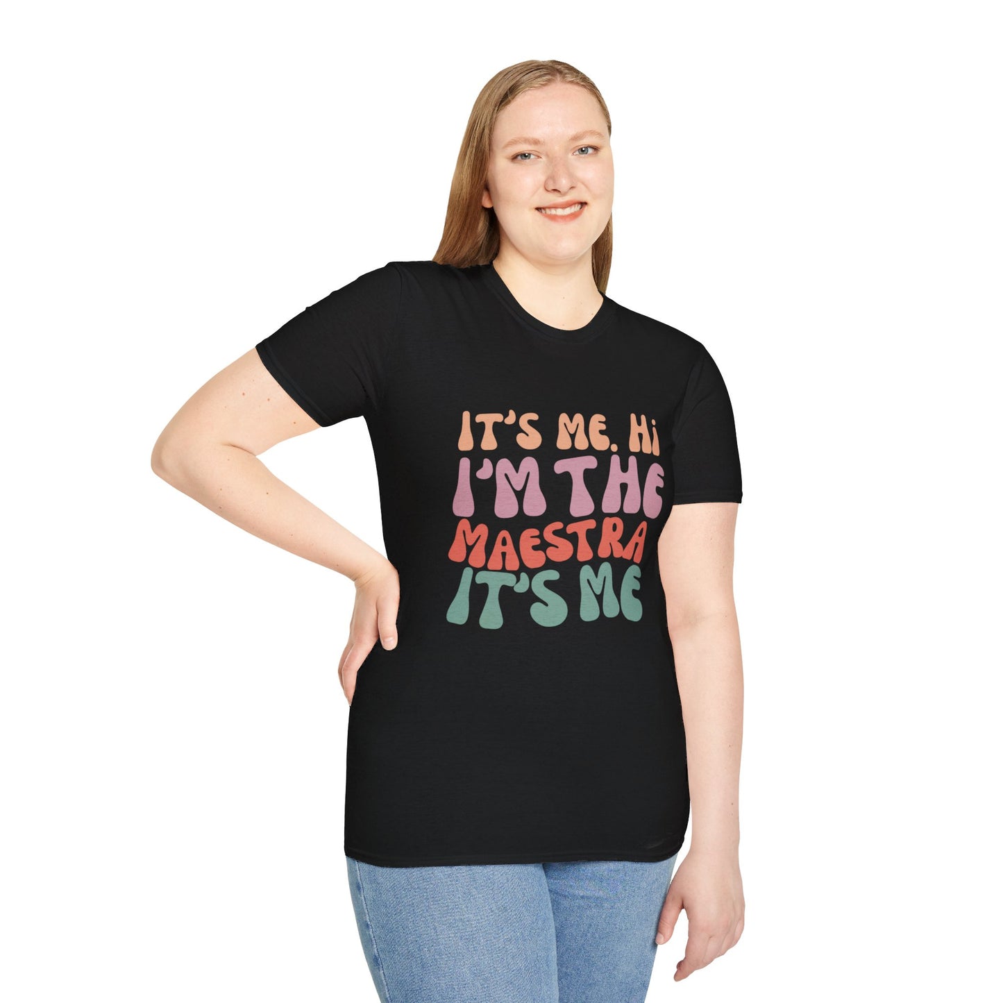 It's Me I'm the Maestra T-Shirt