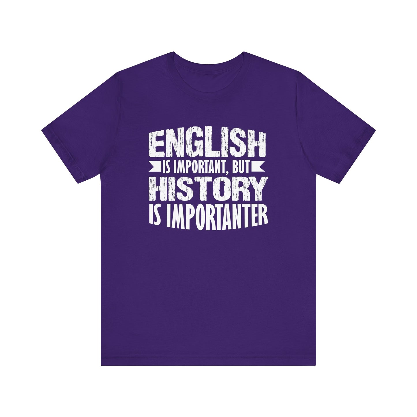 History Is Importanter T-Shirt