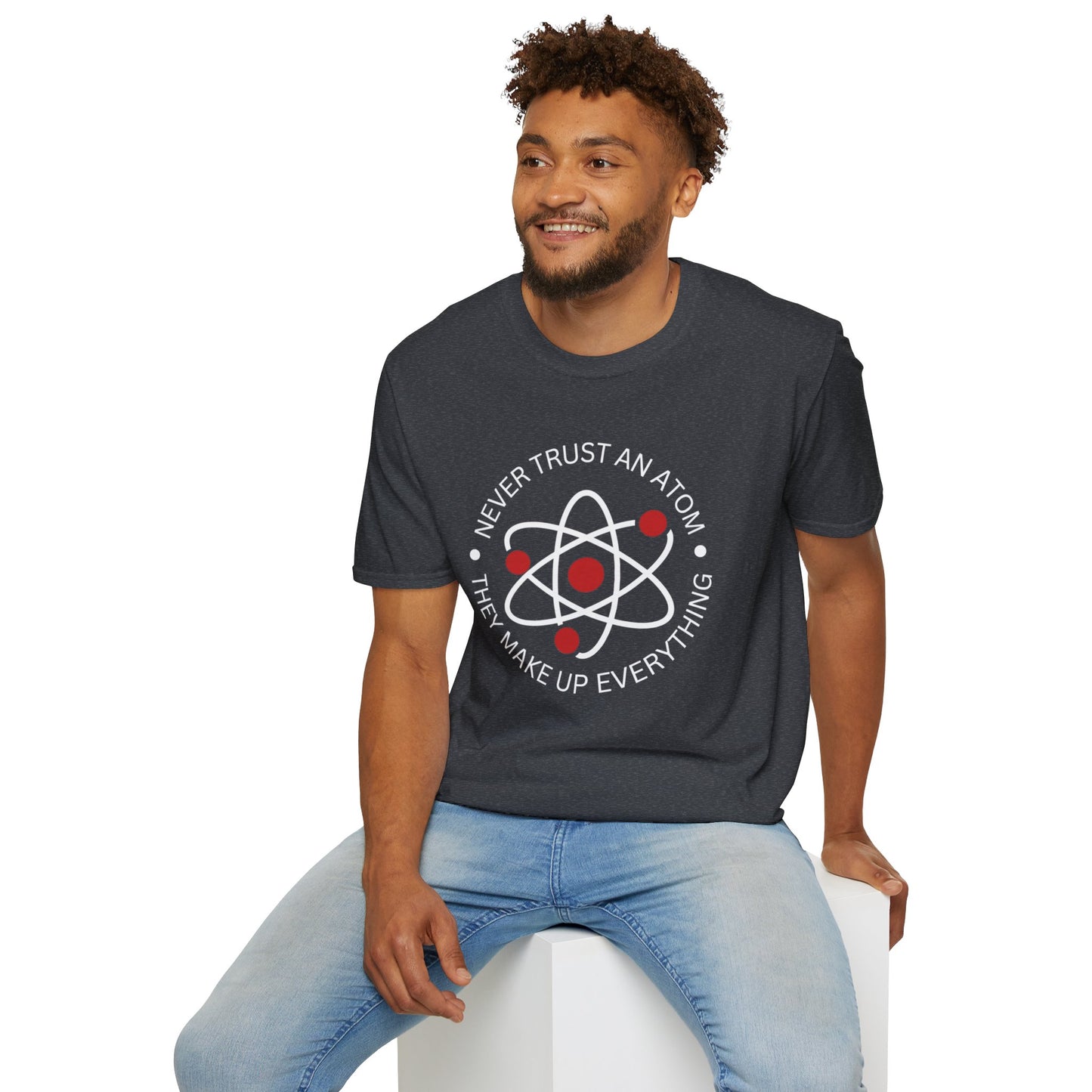 Never Trust An Atom T-Shirt