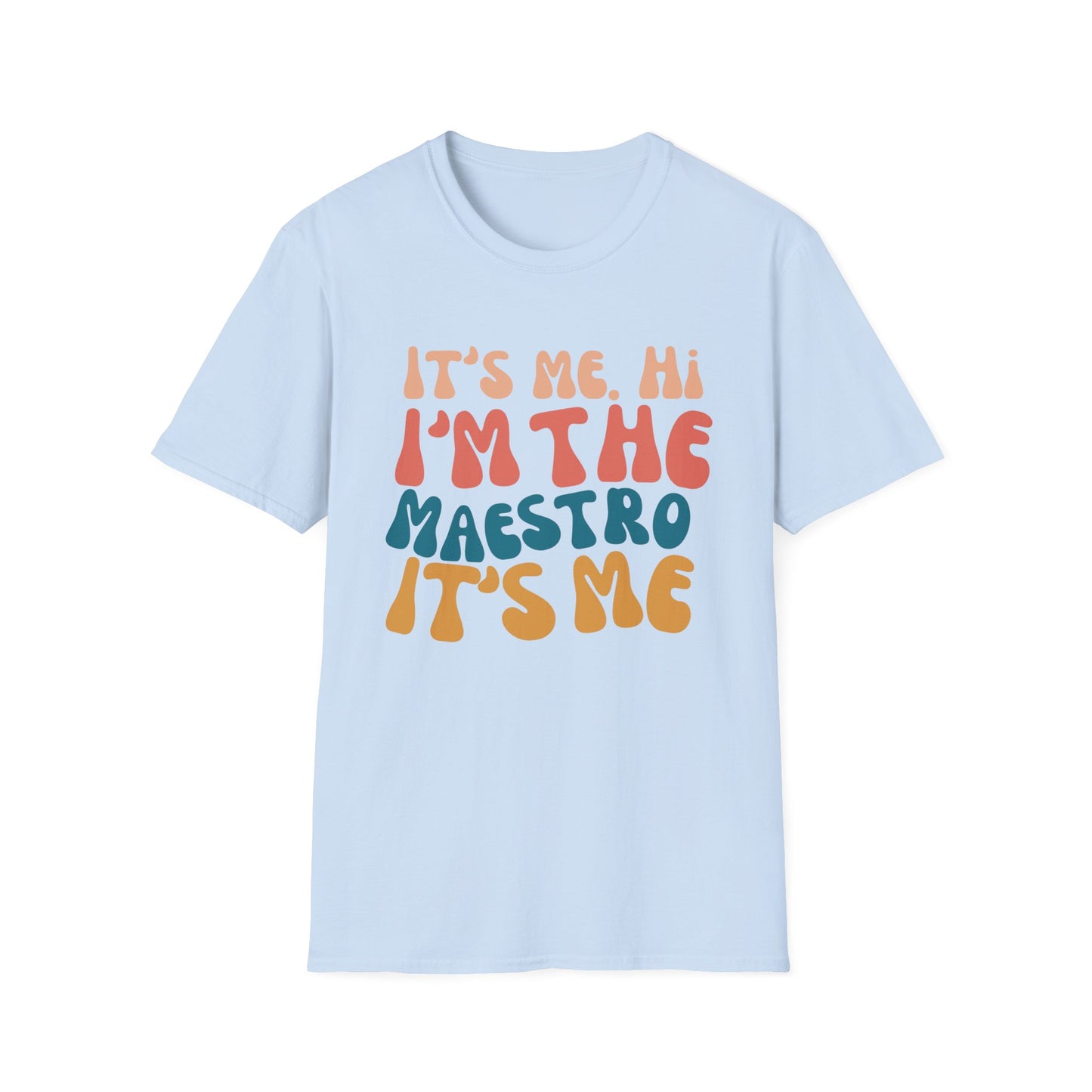 It's Me I'm the Maestro T-Shirt