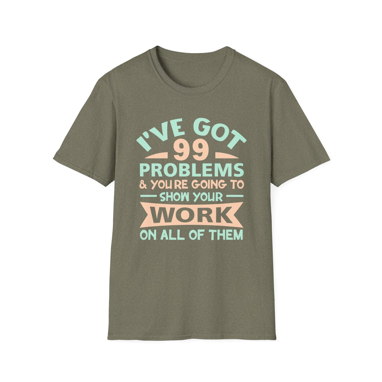 I've Got 99 Problems T-Shirt