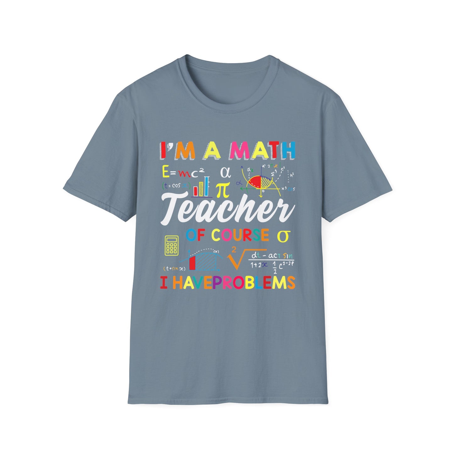 I'm A Math Teacher Colorful T-Shirt