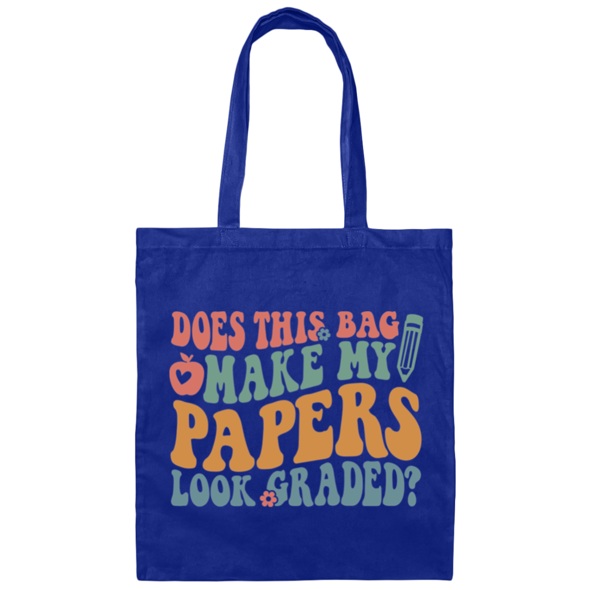 Does This Bag Make My Papers Look Graded Tote/Bag