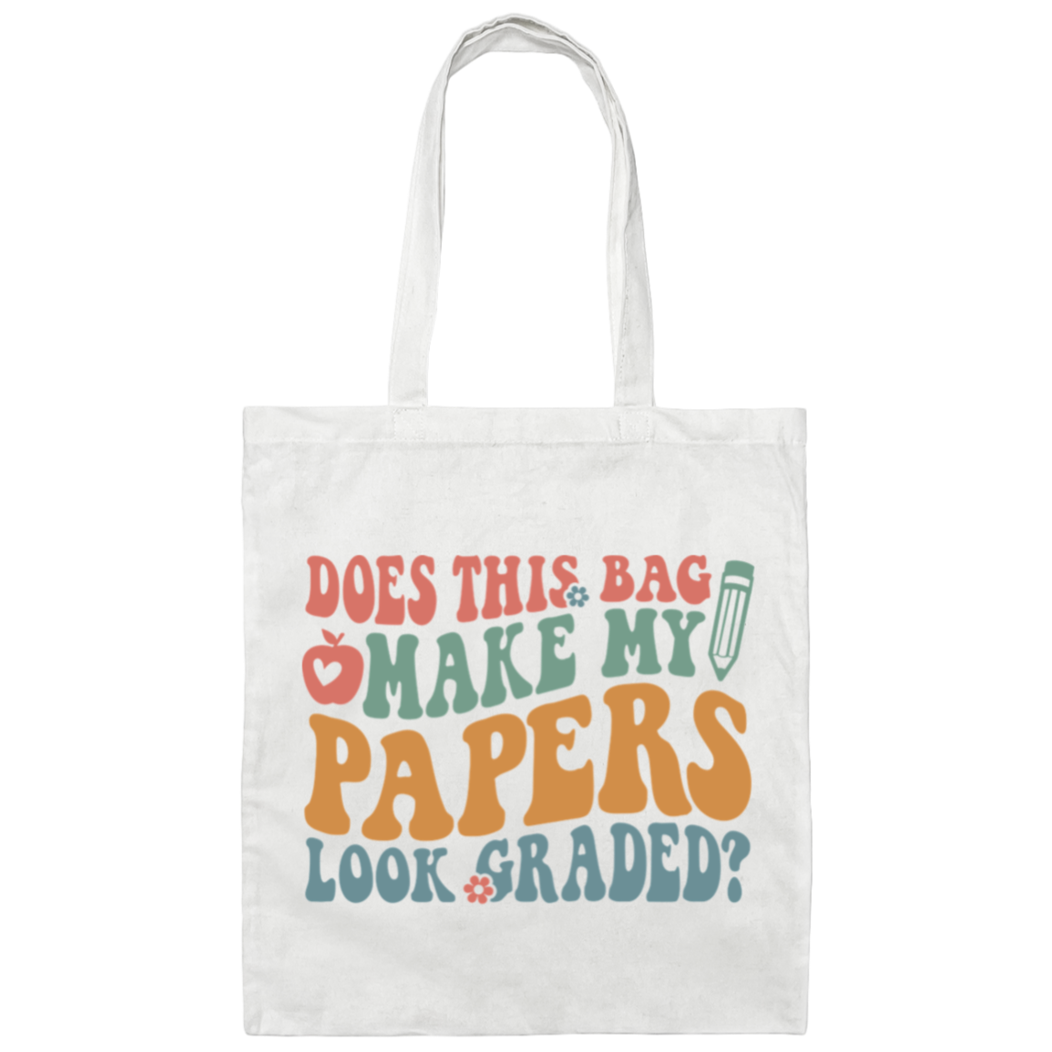 Does This Bag Make My Papers Look Graded Tote/Bag