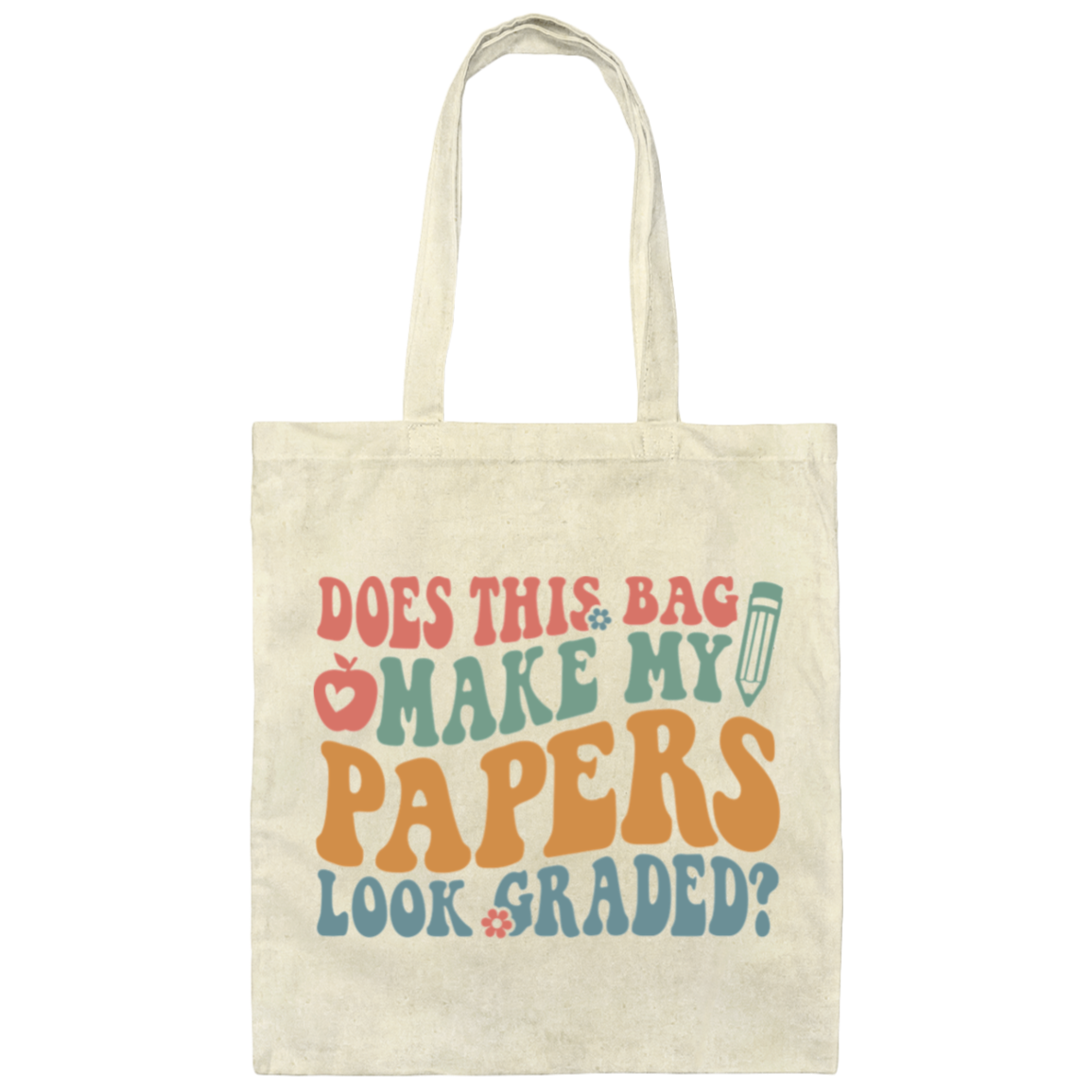 Does This Bag Make My Papers Look Graded Tote/Bag